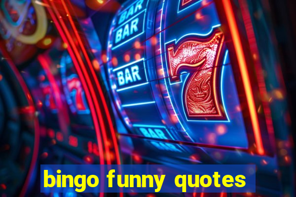 bingo funny quotes